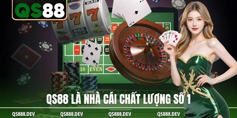 QS88 là nhà cái chất lượng số 1